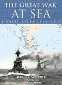 The Great War at Sea: A Naval Atlas 1914-1919