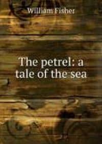 The Petrel: A Tale of the Sea