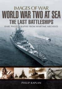 World War Two at Sea: The Last Battleships