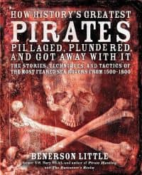 How History's Worst Pirates Pillaged, Plundered, and Got Away with it