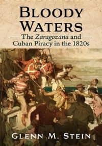 Bloody Waters: The Zaragozana and Cuban Piracy in the 1820s