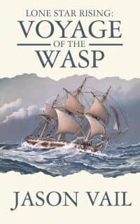 Lone Star Rising: The Voyage of the Wasp
